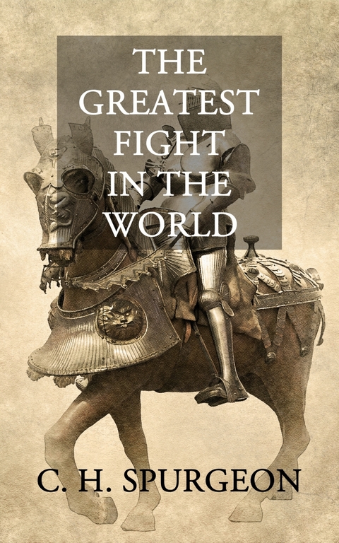 The Greatest Fight in the World - C. H. Spurgeon