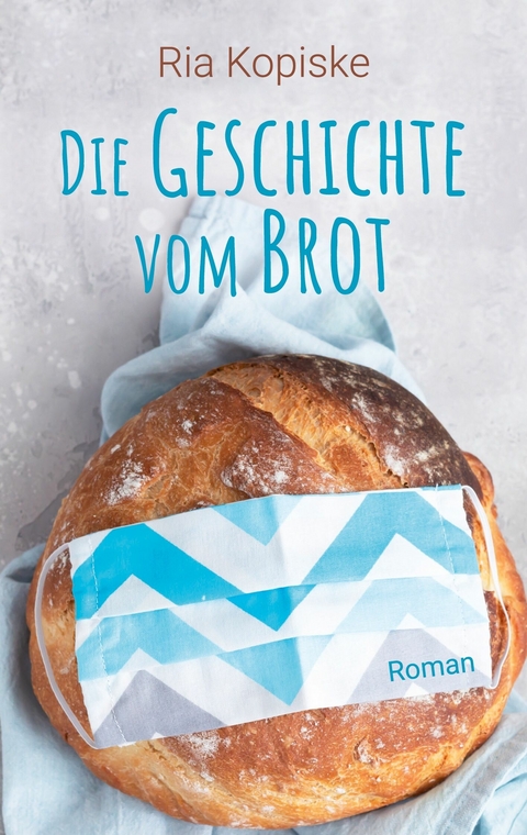 Die Geschichte vom Brot -  Ria Kopiske