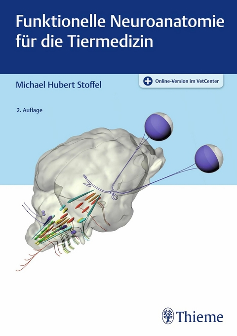 Funktionelle Neuroanatomie für die Tiermedizin -  Michael H. Stoffel