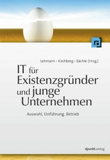 IT für Existenzgründer und junge Unternehmen -  Frank R. Lehmann,  Paul Kirchberg,  Michael Bächle