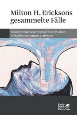 Milton H. Ericksons gesammelte Fälle - O'Hanlon, William H.; Hexum, Angela L.