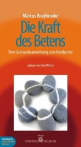 Die Kraft des Betens - Eine Gebrauchsanleitung zum innehalten - Marcus Braybrooke