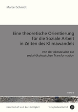 Eine theoretische Orientierung für die Soziale Arbeit in Zeiten des Klimawandels - Marcel Schmidt