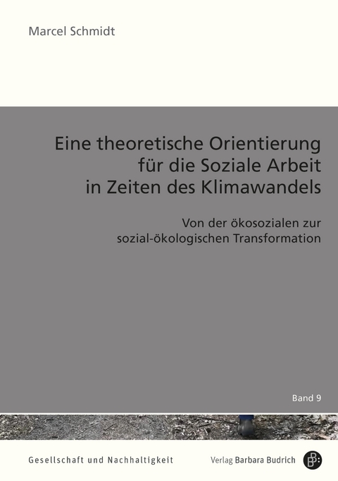 Eine theoretische Orientierung für die Soziale Arbeit in Zeiten des Klimawandels - Marcel Schmidt