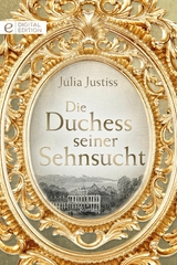 Die Duchess seiner Sehnsucht - Julia Justiss