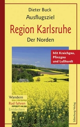 Ausflugsziel Region Karlsruhe. Der Norden - Dieter Buck