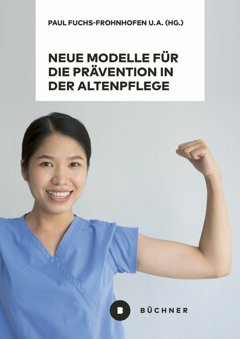 Neue Modelle für die Prävention in der Altenpflege vor dem Hintergrund von Berufsbiografieorientierung, Dienstleistungsvielfalt und High-Tech - 