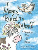 If Moms Ruled the World -  Jennifer Aley Kenney