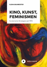 Kino, Kunst, Feminismen - Elena Baumeister