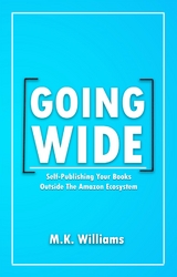 Going Wide: Self-Publishing Your Books Outside The Amazon Ecosystem -  MK Williams