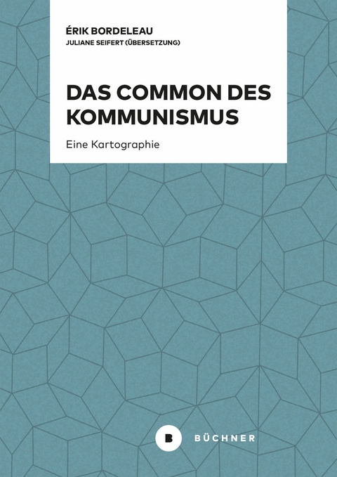 Das Common des Kommunismus - Érik Bordeleau