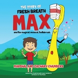 Fresh Breath Max and the Magical Musical Toothbrush - Marshal and Zachary Chambers