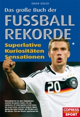 Das große Buch der Fußball-Rekorde - Omar Gisler