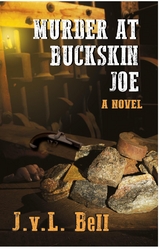 Murder at Buckskin Joe -  J.v.L. Bell