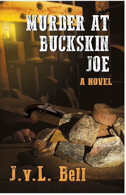 Murder at Buckskin Joe -  J.v.L. Bell