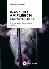 Was sich am Fleisch entscheidet - Thilo Hagendorff