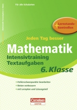Jeden Tag besser - Mathematik / 6. Schuljahr - Intensivtraining Textaufgaben - Ursula Himmler