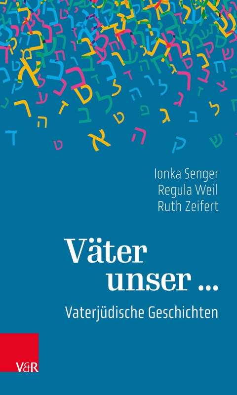 Väter unser ... -  Ionka Senger,  Regula Weil,  Ruth Zeifert,  Max Czollek