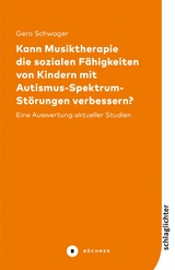 Kann Musiktherapie die sozialen Fähigkeiten von Kindern mit Autismus-Spektrum-Störungen verbessern? - Gero Schwager