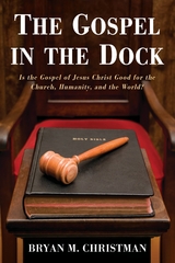 Gospel in the Dock -  Bryan M. Christman