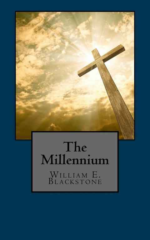 The Millennium -  William E. Blackstone