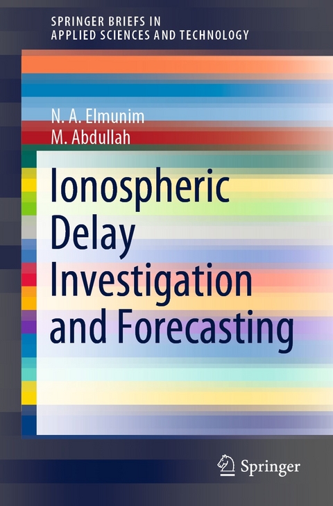 Ionospheric Delay Investigation and Forecasting -  M. Abdullah,  N. A. Elmunim