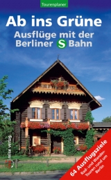 Ab ins Grüne - Ausflüge mit der Berliner S-Bahn - 