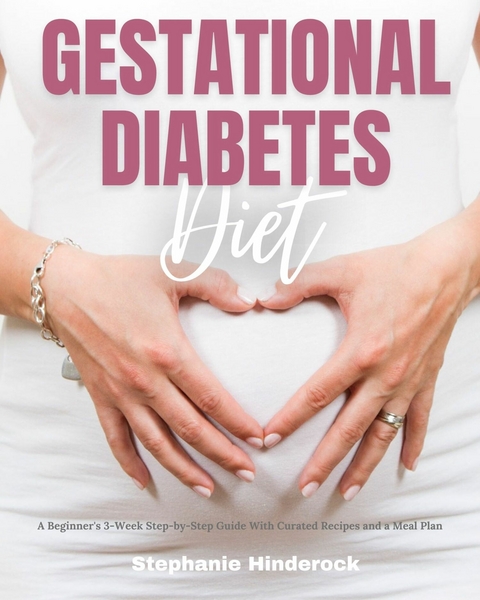 Gestational Diabetes Diet -  Stephanie Hinderock