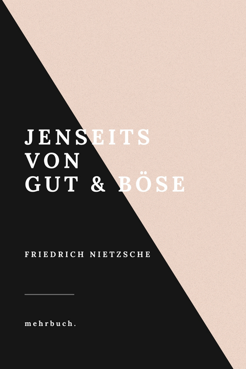 Jenseits von Gut und Böse - Friedrich Nietzsche, mehrbuch Verlag