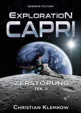 Exploration Capri: Teil 3 Zerstörung (Science Fiction Odyssee) - Christian Klemkow