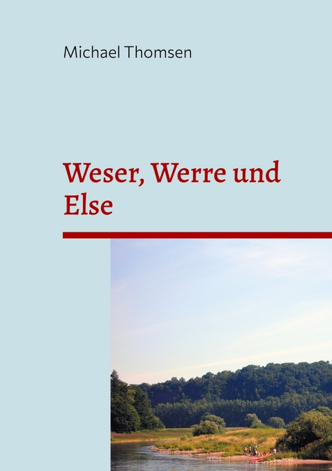 Weser, Werre und Else - Michael Thomsen