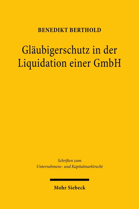 Gläubigerschutz in der Liquidation einer GmbH -  Benedikt Berthold