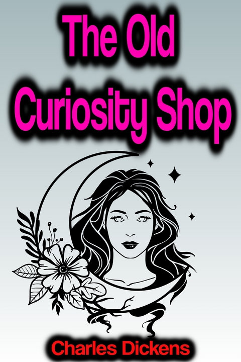 The Old Curiosity Shop - Charles Dickens