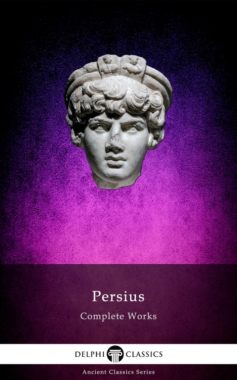 Delphi Complete Works of Persius (Illustrated) -  Aulus Persius Flaccus
