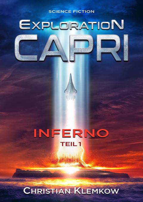 Exploration Capri: Teil 1 Inferno (Science Fiction Odyssee) - Christian Klemkow