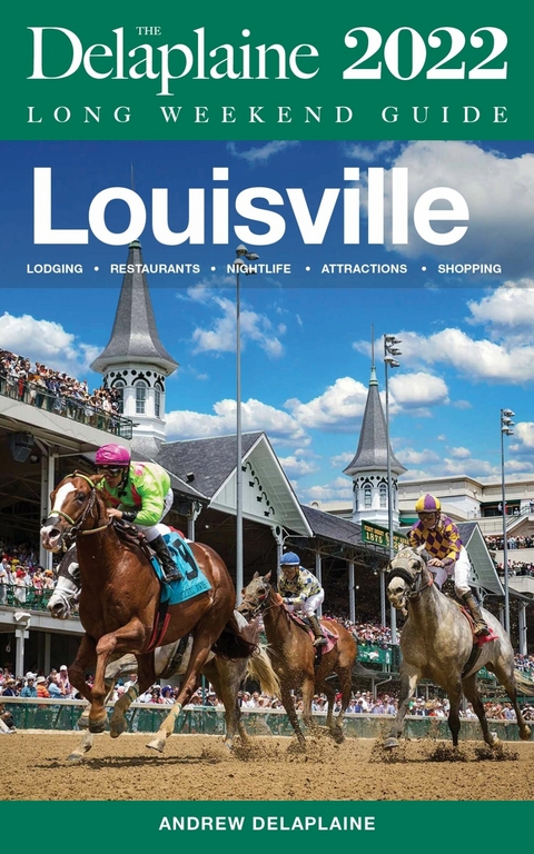 Louisville - The Delaplaine 2022 Long Weekend Guide -  Andrew Delaplaine