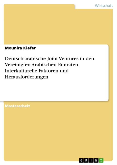 Deutsch-arabische Joint Ventures in den Vereinigten Arabischen Emiraten. Interkulturelle Faktoren und Herausforderungen - Mounira Kiefer