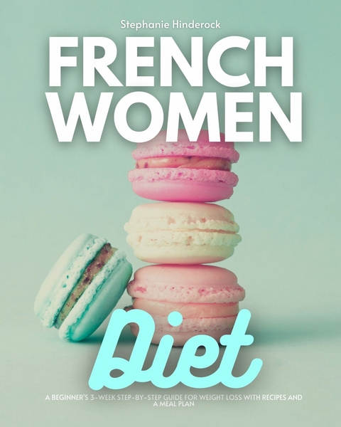 French Women Diet -  Stephanie Hinderock