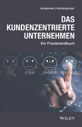 Das kundenzentrierte Unternehmen - Dirk Johannsen, Werner Katzengruber