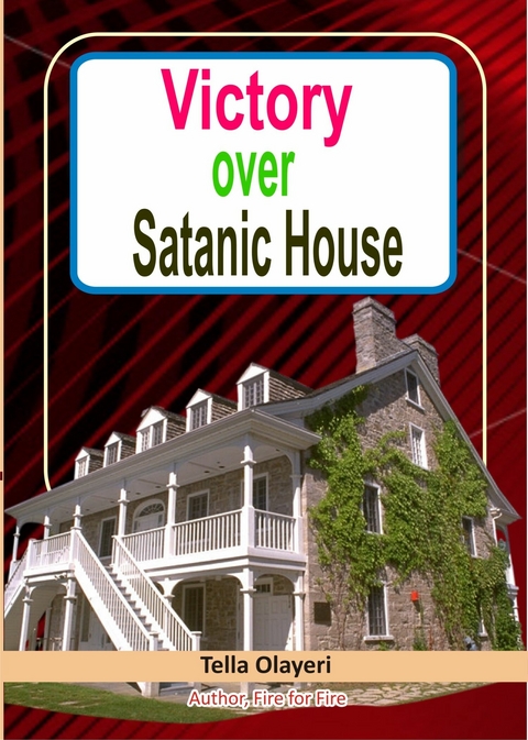 Victory over Satanic House Part One -  Tella Olayeri