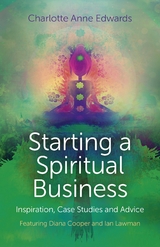 Starting a Spiritual Business - Inspiration, Case Studies and Advice -  Charlotte Anne Edwards