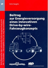 Beitrag zur Energieversorgung innovativer Drive-by-Wire-Fahrzeugkonzepte - Erik Sieglin