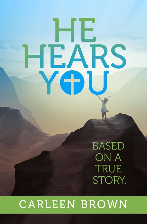 He Hears You : Based On A True Story. -  Carleen Brown