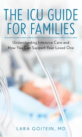 ICU Guide for Families -  Lara Goitein