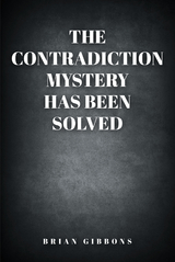 The Contradiction Mystery Has Been Solved - Brian Gibbons