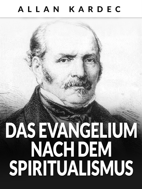 Das Evangelium nach dem Spiritualismus (Übersetzt) - Allan Kardec