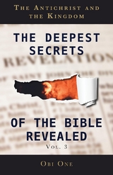 Deepest Secrets of the Bible Revealed Volume 3 -  Obi One