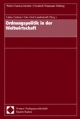 Ordnungspolitik in der Weltwirtschaft: Walter Eucken Inst. / Friedrich Naumann Stiftung.