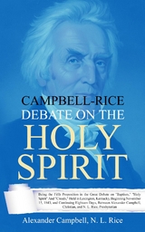 Campbell-Rice Debate on the Holy Spirit -  Alexander Campbell