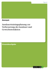 Ausdauertrainingsplanung zur Verbesserung der Ausdauer und Gewichtsreduktion